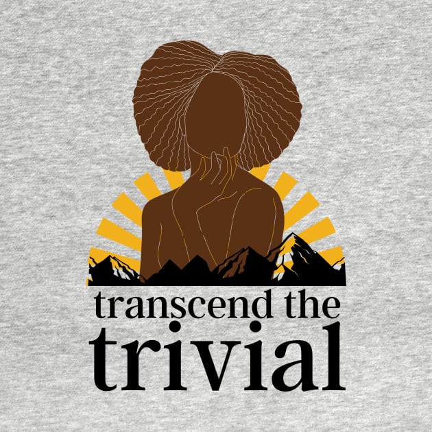 Transcend the Trivial by I'm Speaking Now